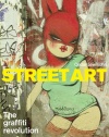 Street Art: The Graffiti Revolution