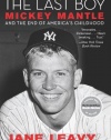 The Last Boy: Mickey Mantle and the End of America's Childhood