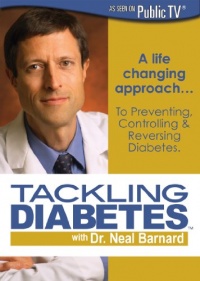 Tackling Diabetes with Dr. Neal Barnard Tackling Diabetes with Dr. Neal Barnard