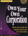 Own Your Own Corporation: Why the Rich Own Their Own Companies and Everyone Else Works for Them (Rich Dad's Advisors)