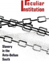 Peculiar Institution: Slavery in the Ante-Bellum South