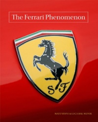 The Ferrari Phenomenon: An Unconventional View of the World's Most Charismatic Cars The Ferrari Phenomenon: An Unconventional View of the World's Most Charismatic Cars