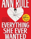 Everything She Ever Wanted: A True Story of Obsessive Love, Murder, and Betrayal