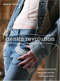 Denim Revolution: Dozens of Ways to Turn Denim Cast-Offs into Fashion Must-Haves Denim Revolution: Dozens of Ways to Turn Denim Cast-Offs into Fashion Must-Haves