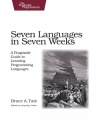 Seven Languages in Seven Weeks: A Pragmatic Guide to Learning Programming Languages (Pragmatic Programmers)