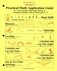Chenier's Practical Math Application Guide: For Do-it-yourselfers, Trades People, Students, Etc. Chenier's Practical Math Application Guide: For Do-it-yourselfers, Trades People, Students, Etc.