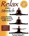 Relax into Stretch : Instant Flexibility Through Mastering Muscle Tension