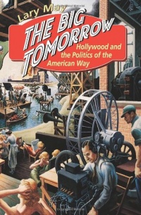 The Big Tomorrow: Hollywood and the Politics of the American Way