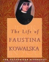 The Life of Faustina Kowalska: The Authorized Biography