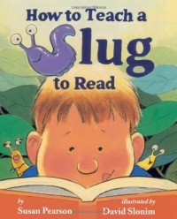 How to Teach a Slug to Read How to Teach a Slug to Read