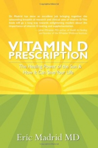 Vitamin D Prescription: The Healing Power of the Sun & How It Can Save Your Life Vitamin D Prescription: The Healing Power of the Sun & How It Can Save Your Life