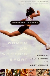 Whatever It Takes: Women on Women's Sport Whatever It Takes: Women on Women's Sport