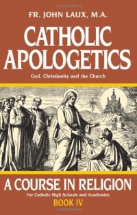 Catholic Apologetics : God, Christianity, and the Church (A Course in Religion)