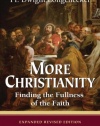 More Christianity: Finding the Fullness of the Faith - Expanded Revised Edition