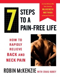 7 Steps to a Pain-Free Life: How to Rapidly Relieve Back and Neck Pain 7 Steps to a Pain-Free Life: How to Rapidly Relieve Back and Neck Pain