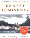 The Complete Short Stories of Ernest Hemingway: The Finca Vigia Edition