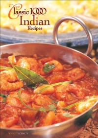 The Classic 1000 Indian Recipes The Classic 1000 Indian Recipes