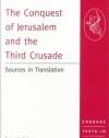 The Conquest of Jerusalem and the Third Crusade: Sources in Translation (Crusade Texts in Translation)