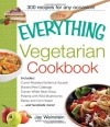 The Everything Vegetarian Cookbook: 300 Healthy Recipes Everyone Will Enjoy (Everything (Cooking))