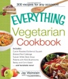 The Everything Vegetarian Cookbook: 300 Healthy Recipes Everyone Will Enjoy (Everything (Cooking))