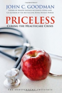 Priceless: Curing the Healthcare Crisis (Independent Studies in Political Economy) Priceless: Curing the Healthcare Crisis (Independent Studies in Political Economy)
