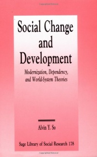 Social Change and Development: Modernization, Dependency and World-System Theories (SAGE Library of Social Research) Social Change and Development: Modernization, Dependency and World-System Theories (SAGE Library of Social Research)