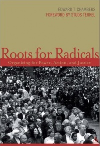 Roots for Radicals: Organizing for Power, Action, and Justice Roots for Radicals: Organizing for Power, Action, and Justice