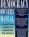 The Democracy Owners' Manual: A Practical Guide to Changing the World