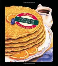 Totally Pancakes and Waffles Cookbook (Totally Cookbooks) Totally Pancakes and Waffles Cookbook (Totally Cookbooks)