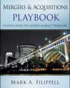 Mergers and Acquisitions Playbook: Lessons from the Middle-Market Trenches (Wiley Professional Advisory Services)