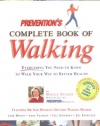 Prevention's Complete Book of Walking: Everything You Need to Know to Walk Your Way to Better Health