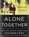 Alone Together: Why We Expect More from Technology and Less from Each Other