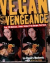 Vegan with a Vengeance : Over 150 Delicious, Cheap, Animal-Free Recipes That Rock