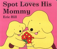 Spot Loves His Mommy Spot Loves His Mommy