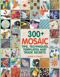 300+ Mosaic Tips, Techniques, Templates and Trade Secrets 300+ Mosaic Tips, Techniques, Templates and Trade Secrets