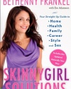 Skinnygirl Solutions: Your Straight-Up Guide to Home, Health, Family, Career, Style, and Sex