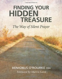 Finding Your Hidden Treasure: The Way of Silent Prayer Finding Your Hidden Treasure: The Way of Silent Prayer