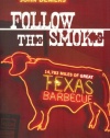 Follow the Smoke: 14,783 Miles of Great Texas Barbecue