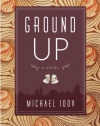 Ground Up: A Novel