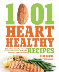 1,001 Heart Healthy Recipes: Quick, Delicious Recipes High in Fiber and Low in Sodium and Cholesterol That Keep You Committed to Your Healthy Lifestyle 1,001 Heart Healthy Recipes: Quick, Delicious Recipes High in Fiber and Low in Sodium and Cholesterol That Keep You Committed to Your Healthy Lifestyle