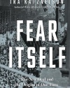 Fear Itself: The New Deal and the Origins of Our Time