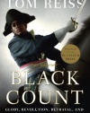 The Black Count: Glory, Revolution, Betrayal, and the Real Count of Monte Cristo