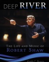 Deep River: The Life and Music of Robert Shaw