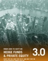 From Zero to Sixty on Hedge Funds and Private Equity 3.0: What They Do, How They Do It, and Why They Do The Mysterious Things They Do