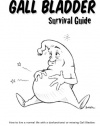 The Gall Bladder Survival Guide: How to live a normal life with a missing or dysfunctional gall bladder.