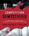 Competition Demystified: A Radically Simplified Approach to Business Strategy