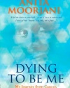 Dying to Be Me: My Journey from Cancer, to Near Death, to True Healing