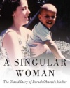 A Singular Woman: The Untold Story of Barack Obama's Mother