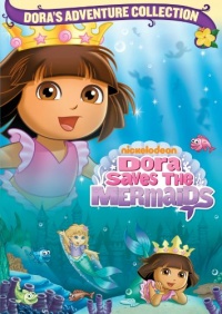 Dora the Explorer: Dora Saves the Mermaids Dora the Explorer: Dora Saves the Mermaids