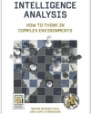 Intelligence Analysis: How to Think in Complex Environments (Praeger Security International)